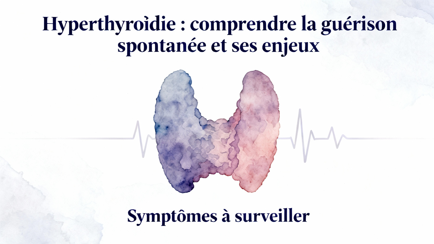 Hyperthyroïdie : comprendre la guérison spontanée et ses enjeux 1 Symptômes à surveiller